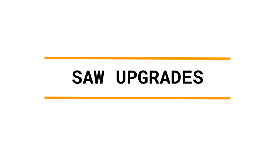Saw Upgrades