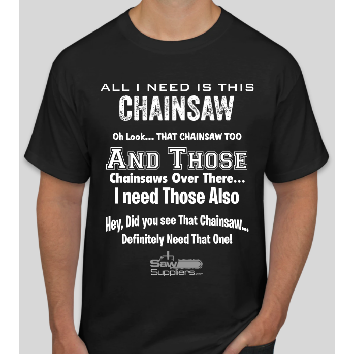 T-Shirt - I Need This Chainsaw
